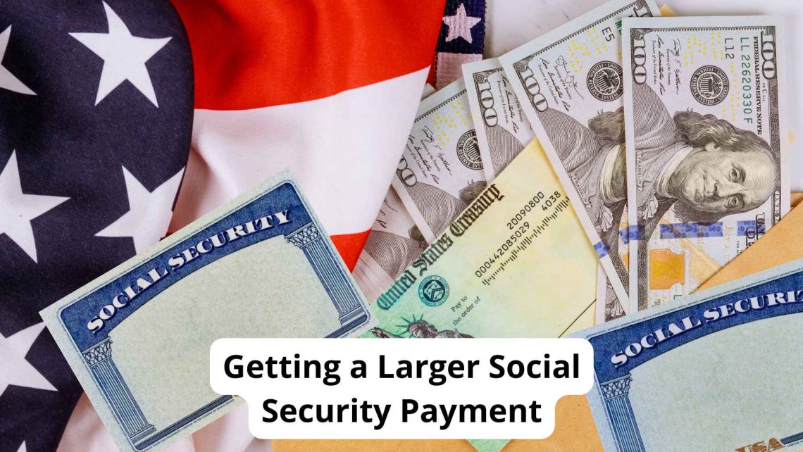 Getting Larger Social Security Payments